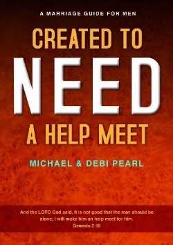 Created to Need a Help Meet: a Marriage Guide for Men